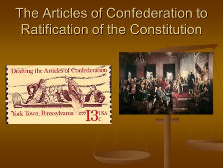 The Articles of Confederation to Ratification of the Constitution.