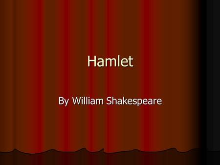 Hamlet By William Shakespeare. Hamlet – Act One Scene One: Scene One: The ghost of King Hamlet appears to the guards on watch. The ghost of King Hamlet.