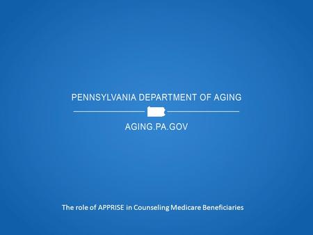 The role of APPRISE in Counseling Medicare Beneficiaries.