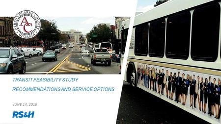 TRANSIT FEASIBILITY STUDY RECOMMENDATIONS AND SERVICE OPTIONS JUNE 14, 2016.