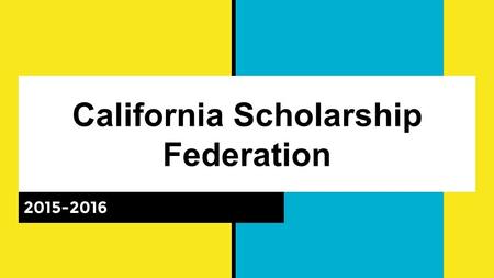 California Scholarship Federation 2015-2016. Things to Remember... 5 hours of community service must be completed by the end of the semester ; forms can.