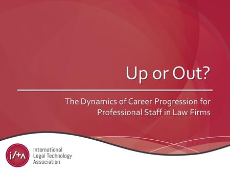Up or Out? The Dynamics of Career Progression for Professional Staff in Law Firms.