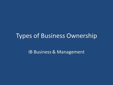 Types of Business Ownership IB Business & Management.