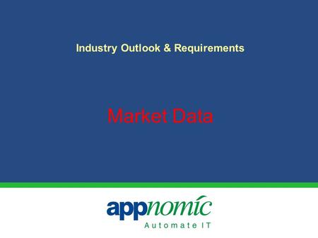 Market Data Industry Outlook & Requirements. Copyright © 2009  IT Sector Growth (Revenue) Trend IMS is emerging as a key growth driver.