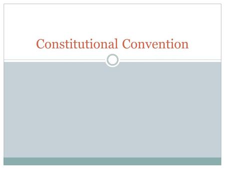 Constitutional Convention. On May 25, 1787, 55 delegates from 12 states met in Philadelphia. They originally planned to amend the Articles of Confederation.