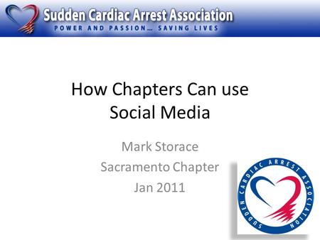 How Chapters Can use Social Media Mark Storace Sacramento Chapter Jan 2011.