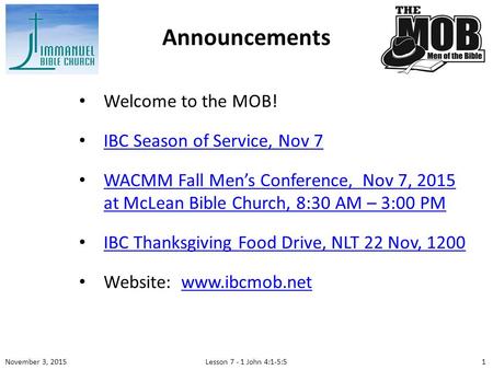 Welcome to the MOB! IBC Season of Service, Nov 7 WACMM Fall Men’s Conference, Nov 7, 2015 at McLean Bible Church, 8:30 AM – 3:00 PM WACMM Fall Men’s Conference,