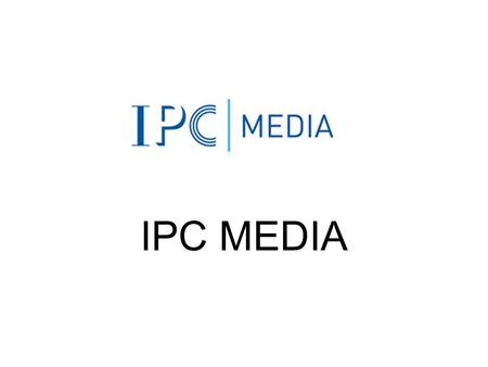 IPC MEDIA. About IPC Media produces over 60 iconic media brands, with print alone reaching almost two thirds of UK women and 42% of UK men – almost 26.