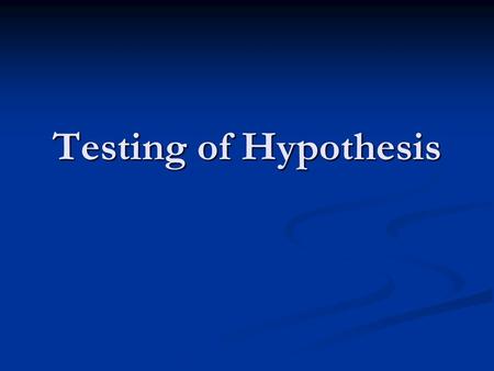 Testing of Hypothesis. Test of Significance A procedure to assess the significance of a statistics that a sample statistics would differ from a given.