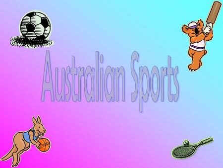 Ball sports Soccer Tennis Football Hockey Cricket Netball Basketball Volleyball These are some of the main sports played in Australia.