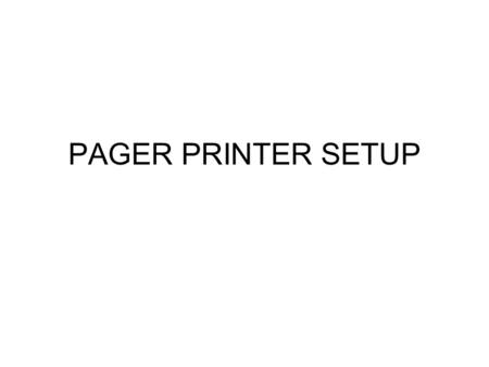PAGER PRINTER SETUP. TURN ON THE PAGER – Press the I on the back of the unit.