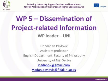 WP 5 – Dissemination of Project-related Information WP leader – UNI Dr. Vladan Pavlović Assistant professor English Department, Faculty of Philosophy University.