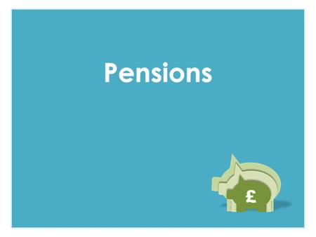 To understand that pensions are a way of saving for retirement To appreciate that making longer term financial plans are a way of achieving financial.