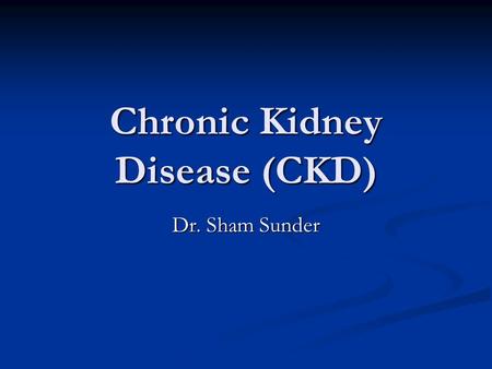 Chronic Kidney Disease (CKD) Dr. Sham Sunder. Now we know why the titanic sank !! < 0.5 % 5- 10%
