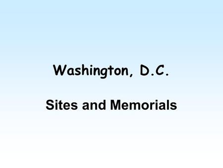 Washington, D.C. Sites and Memorials. The National Mall.