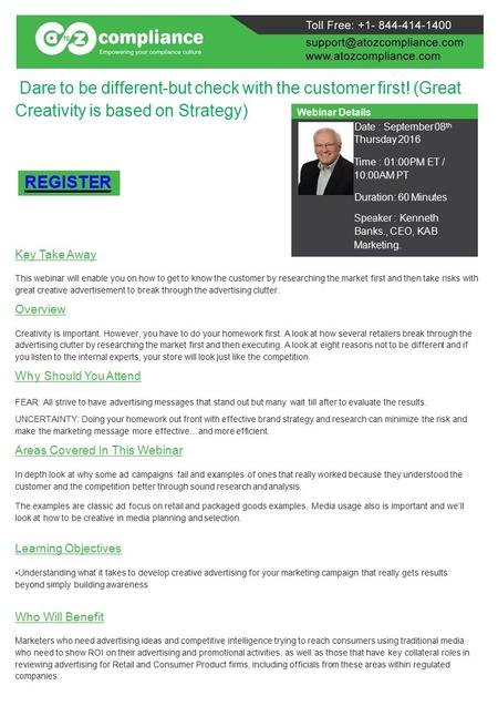 Dare to be different-but check with the customer first! (Great Creativity is based on Strategy) Key Take Away This webinar will enable you on how to get.