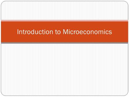 Introduction to Microeconomics. Meaning of Microeconomics Microeconomics is the study of the economic actions of individuals and small group of individuals.