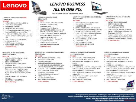 Call now on: Fax your order on: Mail on: LENOVO BUSINESS ALL IN ONE PCs Retail Price List 06 September 2016 Prices, promotions, specifications, availability.