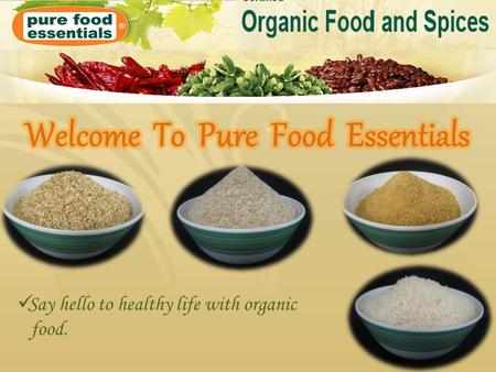 Say hello to healthy life with organic food.. About Us Our Products Why Us? Contact Us.