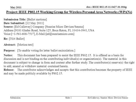 Doc.: IEEE 802.15- Submission May 2011 Ed Callaway, Sunrise Micro Devices/SensusSlide 1 Project: IEEE P802.15 Working Group for Wireless Personal Area.