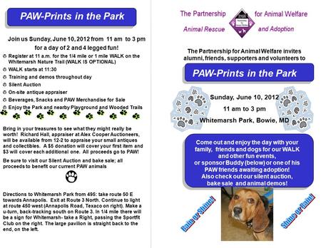 The Partnership for Animal Welfare invites alumni, friends, supporters and volunteers to PAW-Prints in the Park Sunday, June 10, 2012 11 am to 3 pm Whitemarsh.