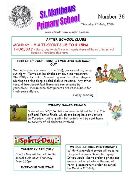 Thursday 7 th July, 2016 Number 36  AFTER SCHOOL CLUBS MONDAY – MULTI-SPORT 3.15 TO 4.15PM THURSDAY – Sorry, due to staff.