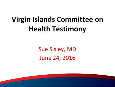 Sue Sisley, MD June 24, 2016 Virgin Islands Committee on Health Testimony.