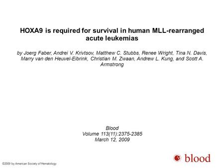 HOXA9 is required for survival in human MLL-rearranged acute leukemias by Joerg Faber, Andrei V. Krivtsov, Matthew C. Stubbs, Renee Wright, Tina N. Davis,