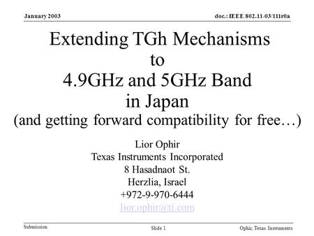 January 2003 Ophir, Texas InstrumentsSlide 1 doc.: IEEE 802.11-03/111r0a Submission Extending TGh Mechanisms to 4.9GHz and 5GHz Band in Japan (and getting.