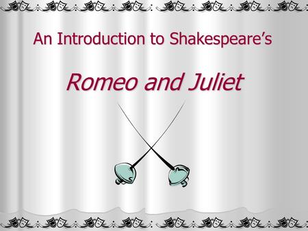 An Introduction to Shakespeare’s Romeo and Juliet.