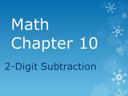 Math Chapter 10 2-Digit Subtraction. Regroup if you need to. 36 19 71 - 216.