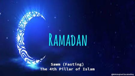 Ramadan Sawm (Fasting) The 4th Pillar of