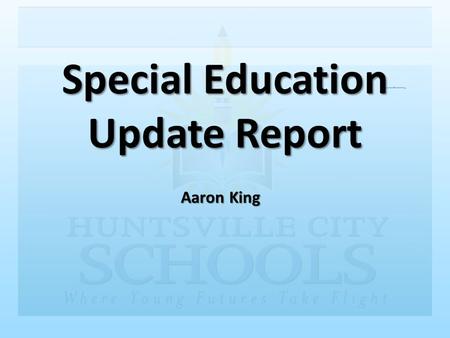 Special Education Update Report Aaron King. Scope & Magnitude of HCS Special Education HCS ADM for FY12 = 22,811 HCS students attending a Title I school,