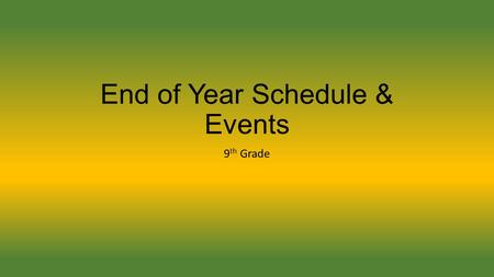 End of Year Schedule & Events 9 th Grade. Freshman Activities Wednesday June 8 th –World Language Final Thursday June 9 th -Move-Up Day at CB East Tohickon.