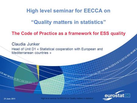 21 June 2011 High level seminar for EECCA on “Quality matters in statistics” High level seminar for EECCA on “Quality matters in statistics” The Code of.