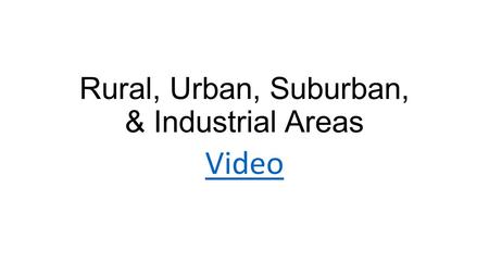 Rural, Urban, Suburban, & Industrial Areas Video.