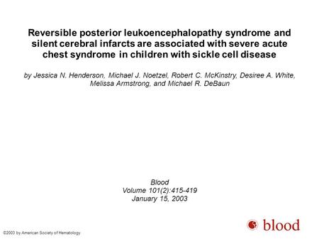 Reversible posterior leukoencephalopathy syndrome and silent cerebral infarcts are associated with severe acute chest syndrome in children with sickle.