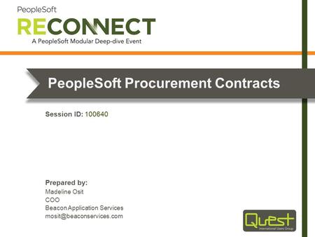 Prepared by: Session ID: PeopleSoft Procurement Contracts Madeline Osit COO Beacon Application Services 100640.