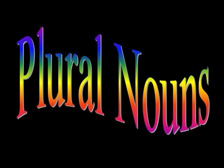 Plural of a noun is usually: + s a flower  some flowers -ES after –S, -SH, -CH, -X bus  buses dish  dishes church  churches box  boxes.