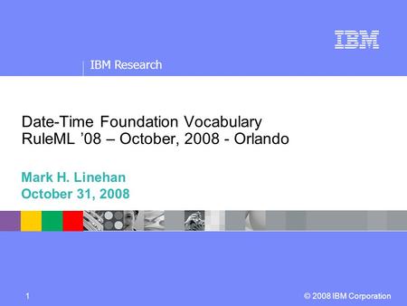 IBM Research © 2008 IBM Corporation Confidentiality/date line: 13pt Arial Regular, white Maximum length: 1 line Information separated by vertical strokes,