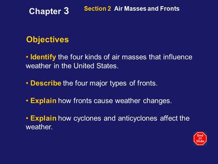 Section 2 Air Masses and Fronts Objectives Identify the four kinds of air masses that influence weather in the United States. Describe the four major types.