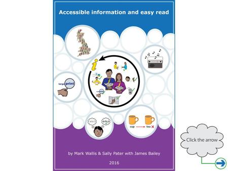 What is accessible information? On the next slide we will show you a few examples. It is information that everyone can understand.