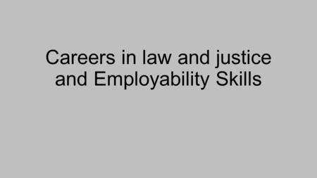 Careers in law and justice and Employability Skills.