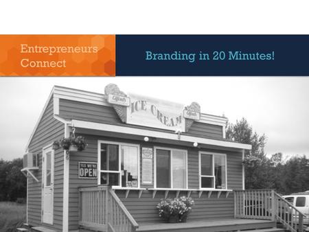 Branding in 20 Minutes! Entrepreneurs Connect. | 2.
