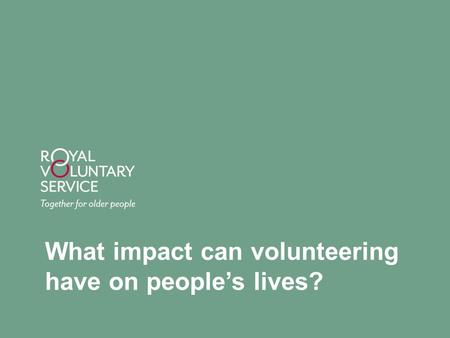 What impact can volunteering have on people’s lives?