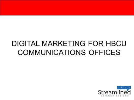 DIGITAL MARKETING FOR HBCU COMMUNICATIONS OFFICES.