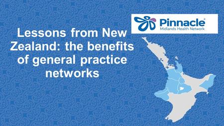 Lessons from New Zealand: the benefits of general practice networks.