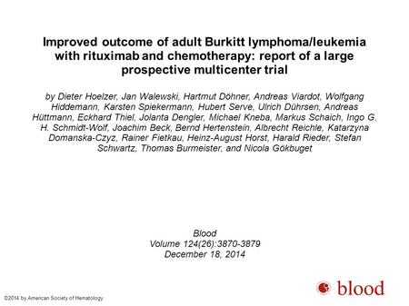 Improved outcome of adult Burkitt lymphoma/leukemia with rituximab and chemotherapy: report of a large prospective multicenter trial by Dieter Hoelzer,