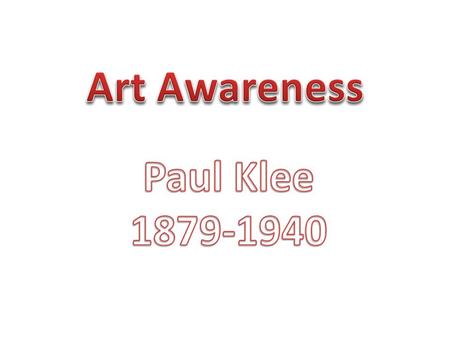 Today we have as really interesting artist to talk about. His name is Paul Klee (pronounced clay).