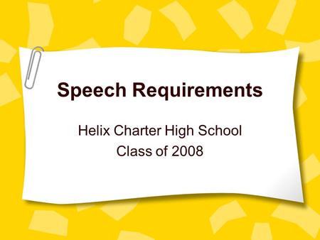 Speech Requirements Helix Charter High School Class of 2008.